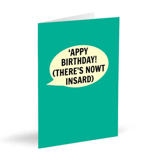 'Appy Birthday (There's Nowt Insard) Card