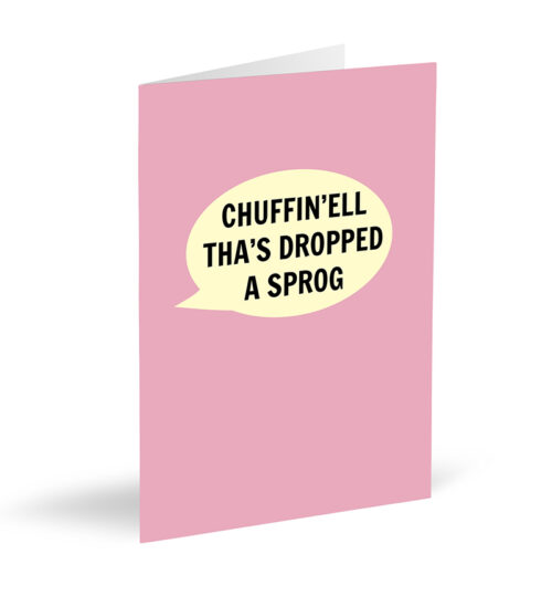 Chuffin'ell Tha's Dropped A Sprog Card - Pink
