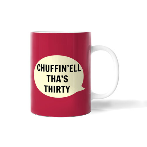 Chuffin'Ell Tha's Thirty Mug