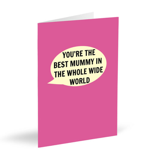 You're The Best Mummy In The Whole Wide World Card