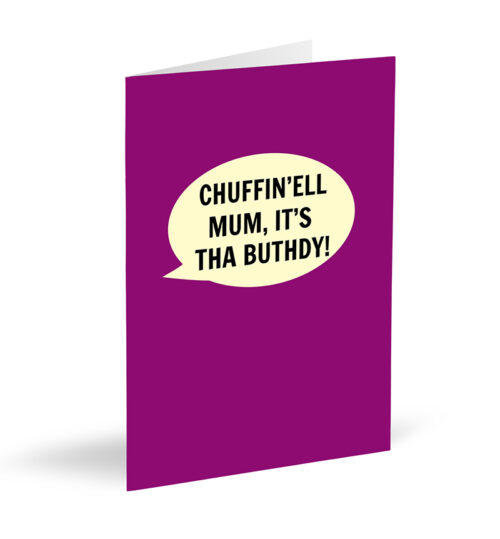 Chuffin'ell Mum, It's Tha Buthdy Card